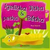 IGELITKA JITKA A PETKA BĚTKA