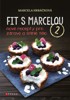 FIT S MARCELOU 2 - NOVÉ RECEPTY PRO ZDRAVÉ A ŠTÍHLÉ TĚLO