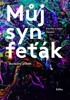 MŮJ SYN FEŤÁK - SKUTEČNÝ PŘÍBĚH