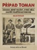 PŘÍPAD TOMAN -ZÁHADA JEDNÉ VRAŽDY, KTERÁ MĚLA ZASTŘÍT ZAJIŠ.