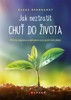 JAK NEZTRATIT CHUŤ DO ŽIVOTA-PŘÍČINY DEPRESE A VYHOŘENÍ