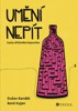 UMĚNÍ NEPÍT-CESTA STŘÍZLIVÉHO BOJOVNÍKA