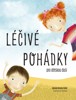 LÉČIVÉ POHÁDKY PRO DĚTSKOU DUŠI