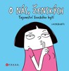 O NÁS, ŽENSKÝCH-TAJEMSTVÍ ŽENSKÉHO BYTÍ