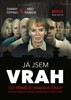 JÁ JSEM VRAH - CO PŘIMĚJE VRAHA K ČINU?