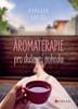 AROMATERAPIE PRO DUŠEVNÍ POHODU