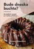 BUDE DNESKA BUCHTA ?