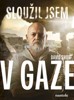 SLOUŽIL JSEM V GAZE