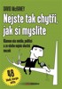 NEJSTE TAK CHYTŘÍ,JAK SI MYSLÍTE