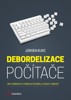 DEBORDELIZACE POČÍTAČE-JAK ZVLÁDNOUT E-MAILOVOU HOREČKU..
