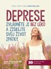 DEPRESE - ZVLÁDNĚTE JI BEZ LÉKŮ A ZÍSKEJTE SVŮJ ŽIVOT ZPÁTKY