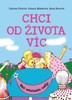 CHCI OD ŽIVOTA VÍC