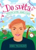 DO SVĚTA-CESTUJTE CHYTŘE,LEVNĚ A ČASTO