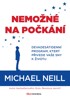 NEMOŽNÉ NA POČKÁNÍ - 90DENNÍ PROGRAM,KTERÝ PŘIVEDE VAŠE SNY