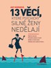 13 VĚCÍ, KTERÉ PSYCHICKY SILNÉ ŽENY NEDĚLAJÍ