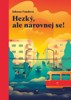 HEZKÝ, ALE NAROVNEJ SE!