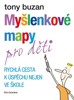 MYŠLENKOVÉ MAPY PRO DĚTI - RYCHLÁ CESTA K ÚSPĚCHU NEJEN VE..