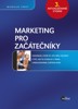 MARKETING PRO ZAČÁTEČNÍKY 3.AKTUAL.VYD.
