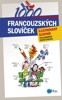1000 FRANCOUZSKÝCH SLOVÍČEK-ILUSTROVANÝ SLOVNÍK