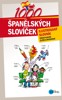 1000 ŠPANĚLSKÝCH SLOVÍČEK-ILUSTROVANÝ SLOVNÍK