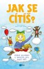 JAK SE CÍTÍŠ? - VLÍDNÉ POVÍDÁNÍ O EMOCÍCH PRO MALÉ DĚTI
