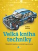 VELKÁ KNIHA TECHNIKY - DŮMYSLNÉ VYNÁLEZY A VZRUŠ.EXPERIMENTY