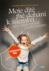 MOJE DÍTĚ MĚ DOHÁNÍ K ŠÍLENSTVÍ
