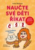 NAUČTE SVÉ DĚTI ŘÍKAT Č,Š,Ž