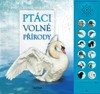 PTÁCI VOLNÉ PŘÍRODY (ZA ZVUKY PTÁKŮ Z MOKŘÁDŮ A BAŽIN)