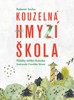 KOUZELNÁ HMYZÍ ŠKOLA - PŘÍBĚHY SKŘÍTKA RUBÍNA