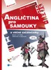ANGLIČTINA PRO SAMOUKY A VĚČNÉ ZAČÁTEČNÍKY