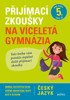PŘIJÍMACÍ ZKOUŠKY NA VÍCELETÁ GYMNÁZIA - ČESKÝ JAZYK