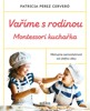 VAŘÍME S RODINOU: MONTESSORI KUCHAŘKA