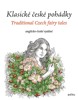 KLASICKÉ ČESKÉ POHÁDKY: ANGLICKO-ČESKÉ VYDÁNÍ
