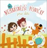 NEJKRÁSNĚJŠÍ PÍSNIČKY PRO DĚTI