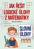 SLOVNÍ ÚLOHY - JAK ŘEŠIT LOGICKÉ ÚLOHY Z MATEMATIKY