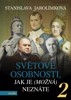 SVĚTOVÉ OSOBNOSTI, JAK JE (MOŽNÁ) NEZNÁTE 2
