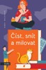 ČÍST,SNÍT A MILOVAT