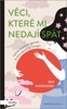 VĚCI, KTERÉ MI NEDAJÍ SPÁT