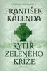 RYTÍŘ ZELENÉHO KŘÍŽE