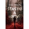 ŠŤASTNÍ A MRTVÍ