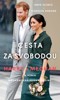 CESTA ZA SVOBODOU-HARRY A MEGHAN A VZNIK MODERNÍ KRÁLOVSKÉ