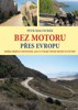 BEZ MOTORU PŘES EVROPU - KNIHA NEJEN O CESTOVÁNÍ