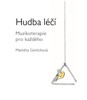 HUDBA LÉČÍ-MUZIKOTERAPIE PRO KAŽDÉHO