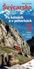 ŠVÝCARSKO PO KOLEJÍCH A V POHORKÁCH - 33 VÝLETŮ PRO CELOU RO
