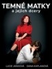 TEMNÉ MATKY A JEJICH DCERY
