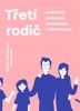 TŘETÍ RODIČ-PRAKTICKÝ PRŮVODCE NEVLASTNÍM RODIČOVSTVÍM
