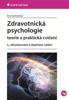 ZDRAVOTNICKÁ PSYCHOLOGIE TEORIE A PRAKTICKÁ CVIČENÍ