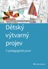 DĚTSKÝ VÝTVARNÝ PROJEV V PEDAGOGICKÉ PRAXI