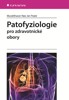 PATOFYZIOLOGIE PRO ZDRAVOTNICKÉ OBORY